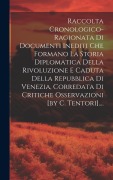 Cover-Bild zum Titel 'Raccolta Cronologico-ragionata Di Documenti Inediti Che Formano La Storia Diplomatica Della Rivoluzione E Caduta Della Repubblica Di Venezia, Corredat' von 'Anonymous'