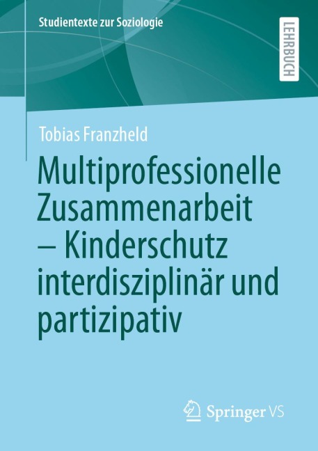 Multiprofessionelle Zusammenarbeit - Kinderschutz interdisziplinär und partizipativ - Tobias Franzheld