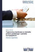 Cover-Bild zum Titel 'Tajemnica bankowa w ¿wietle prawa polskiego i pa¿stw europejskich' von 'Mateusz Adamski'