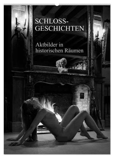 Schlossgeschichten - Aktbilder in historischen Räumen (Wandkalender 2026 DIN A2 hoch), CALVENDO Monatskalender - Martin Zurmühle
