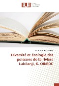 Cover-Bild zum Titel 'Diversité et écologie des poissons de la rivière Lubilanji, K. OR/RDC' von 'André Mulangu Kabamba'