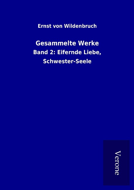 Gesammelte Werke - Ernst Von Wildenbruch