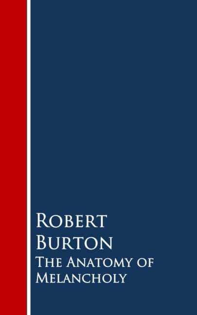 The Anatomy of Melancholy - Robert Burton