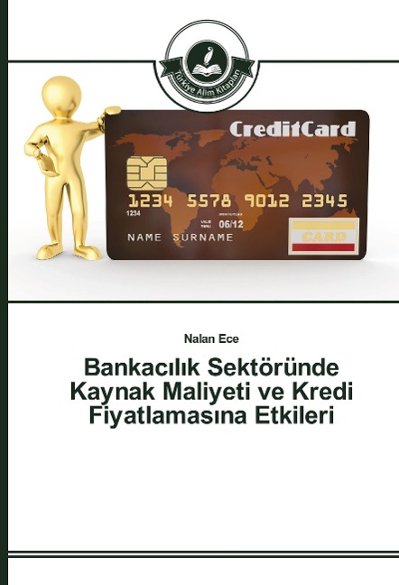 Bankac¿l¿k Sektöründe Kaynak Maliyeti ve Kredi Fiyatlamas¿na Etkileri - Nalan Ece