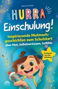 Cover-Bild zum Titel 'Hurra Einschulung! Inspirierende Mutmachgeschichten zum Schullstart über Mut, Selbstvertrauen, Gefühle I Geschenk zur Einschulung, Schultüte für Jungs' von 'Sabrina Hanslian'