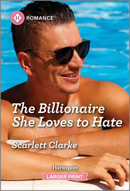 The Billionaire She Loves to Hate - Scarlett Clarke