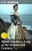 Cover-Bild zum Titel 'Marie Grubbe, a Lady of the Seventeenth Century' von 'J. P. Jacobsen'