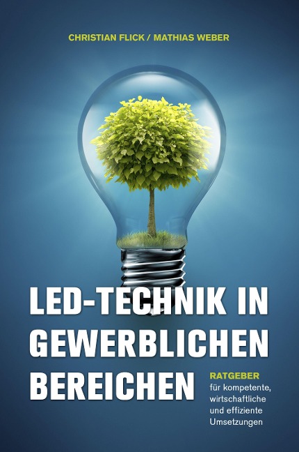 LED-Technik in gewerblichen Bereichen - Christian Flick, Mathias Weber