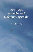 Cover-Bild zum Titel 'Am Tag, als ich mit Geistern sprach' von 'Renate Kruse'