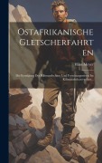 Cover-Bild zum Titel 'Ostafrikanische Gletscherfahrten' von 'Hans Meyer'