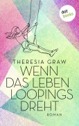 Cover-Bild zum Titel 'Wenn das Leben Loopings dreht' von 'Theresia Graw'