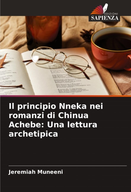 Il principio Nneka nei romanzi di Chinua Achebe: Una lettura archetipica - Jeremiah Muneeni