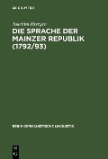 Cover-Bild zum Titel 'Die Sprache der Mainzer Republik (1792/93)' von 'Joachim Herrgen'