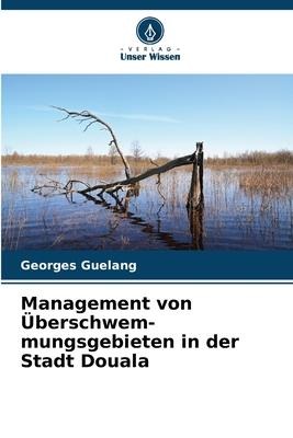 Management von Überschwem-mungsgebieten in der Stadt Douala - Georges Guelang