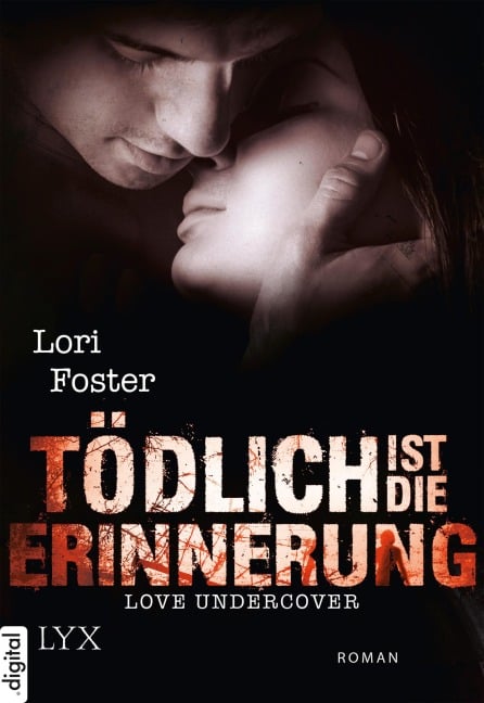 Love Undercover - Tödlich ist die Erinnerung - Lori Foster