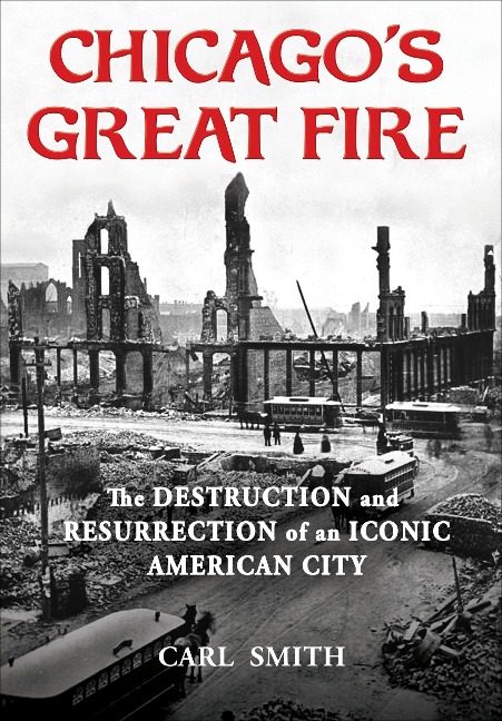 Chicago's Great Fire - Carl Smith