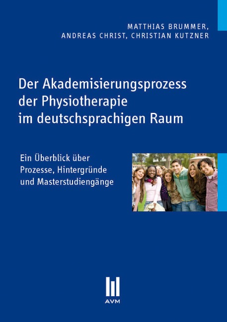Der Akademisierungsprozess der Physiotherapie im deutschsprachigen Raum - Matthias Brummer, Andreas Christ, Christian Kutzner
