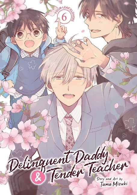 Delinquent Daddy and Tender Teacher Vol. 6: Four-Leaf Clovers - Tama Mizuki