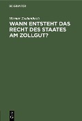Cover-Bild zum Titel 'Wann entsteht das Recht des Staates am Zollgut?' von 'Werner Eschenbach'