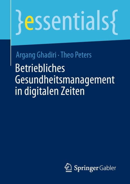 Betriebliches Gesundheitsmanagement in digitalen Zeiten - Argang Ghadiri, Theo Peters