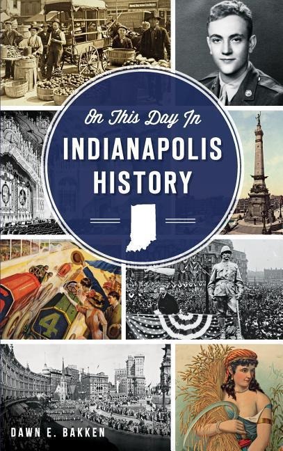 On This Day in Indianapolis History - Dawn E. Bakken