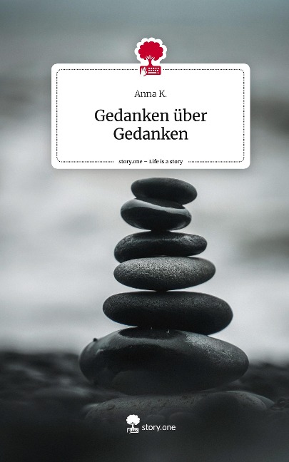 Gedanken über Gedanken. Life is a Story - story.one - Anna K.