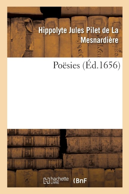 Poësies - Hippolyte Jules Pilet de la Mesnardière