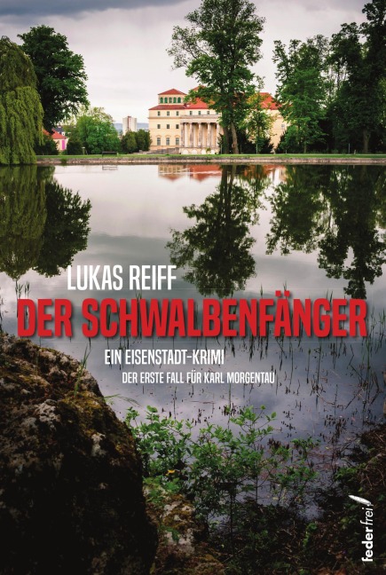 Der Schwalbenfänger: Der erste Fall für Karl Morgentau. Österreich-Krimi - Lukas Reiff
