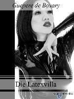 Die Latexvilla - Guepere de Bovary