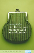 Cover-Bild zum Titel 'Die Kunst, mit meinem Geld auszukommen' von 'Hedwig Kellner'