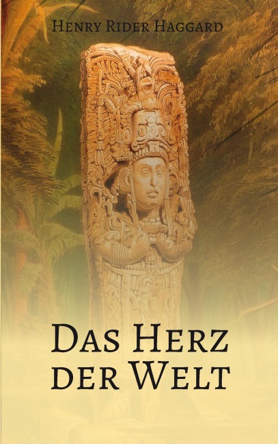 Das Herz der Welt - Henry Rider Haggard