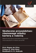 Cover-Bild zum Titel 'Skuteczne przywództwo: równowaga mi¿dzy karier¿ a rodzin¿' von 'Elvis Magno Da Silva, Caique B. Vilas Boas, Rondinelli H. R. Andrade'