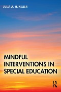 Cover-Bild zum Titel 'Mindful Interventions in Special Education' von 'Julia A. H. Keller'