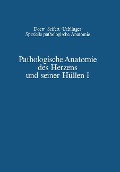 Pathologische Anatomie des Herzens und seiner Hüllen - B. Chuaqui, Wilhelm Doerr, O. Farru, G. Mall, H. Heine