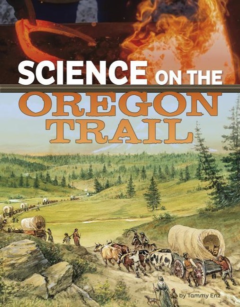 Science on the Oregon Trail - Tammy Enz