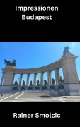 Cover-Bild zum Titel 'Impressionen Budapest' von 'Rainer Smolcic'