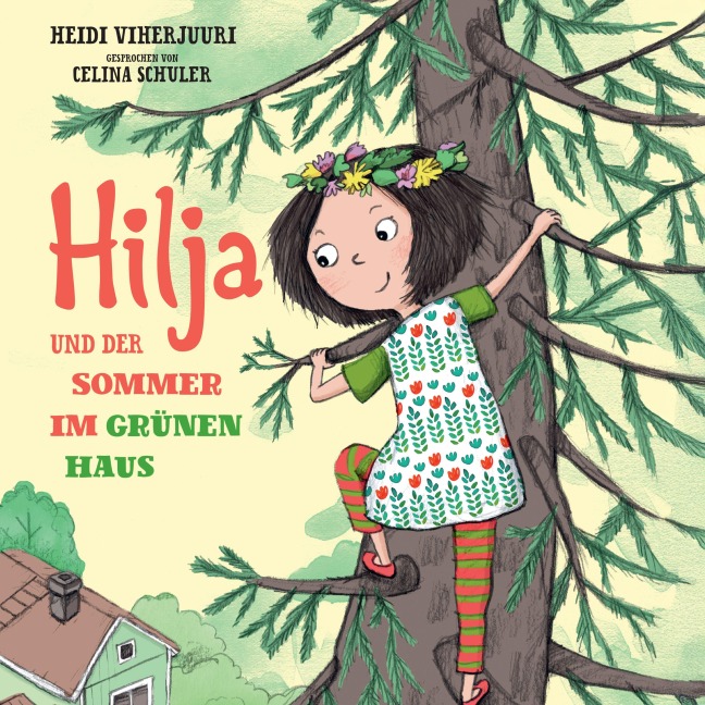 Hilja und der Sommer im grünen Haus - Heidi Viherjuuri