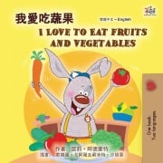 Cover-Bild zum Titel 'I Love to Eat Fruits and Vegetables (Chinese Traditional English Bilingual Children's Book)' von 'Shelley Admont, Kidkiddos Books'