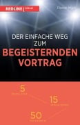 Der einfache Weg zum begeisternden Vortrag - Florian Mück