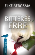 Bitteres Erbe - Elke Bergsma