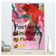 Cover-Bild zum Titel 'Poetische Miniaturen Florales (hochwertiger Premium Wandkalender 2026 DIN A2 hoch), Kunstdruck in Hochglanz' von 'Annette Kunow'