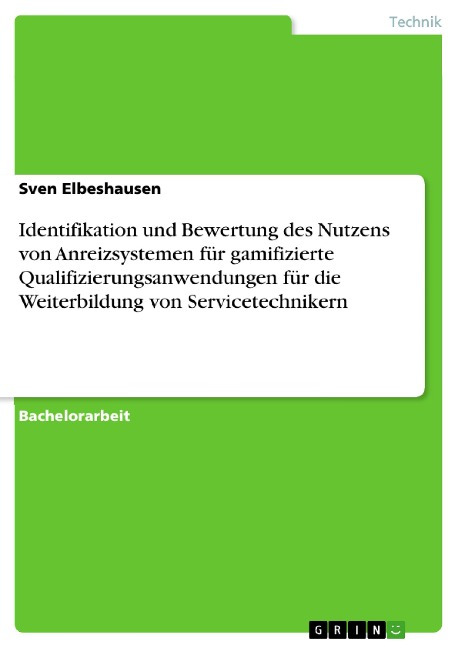 Identifikation und Bewertung des Nutzens von Anreizsystemen für gamifizierte Qualifizierungsanwendungen für die Weiterbildung von Servicetechnikern - Sven Elbeshausen