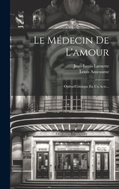 Le Médecin De L'amour - Louis Anseaume, Jean-Louis Laruette
