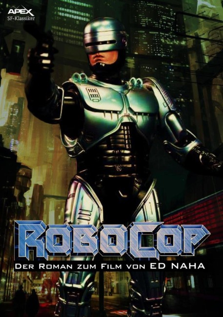 ROBOCOP - Der Roman zum Film - Ed Naha