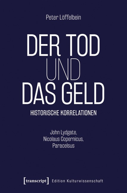 Der Tod und das Geld - Historische Korrelationen - Peter Löffelbein