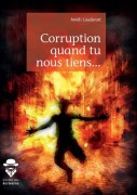 Cover-Bild zum Titel 'Corruption quand tu nous tiens...' von 'Améli Loudenot'