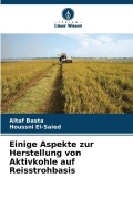 Cover-Bild zum Titel 'Einige Aspekte zur Herstellung von Aktivkohle auf Reisstrohbasis' von 'Altaf Basta, Houssni El-Saied'