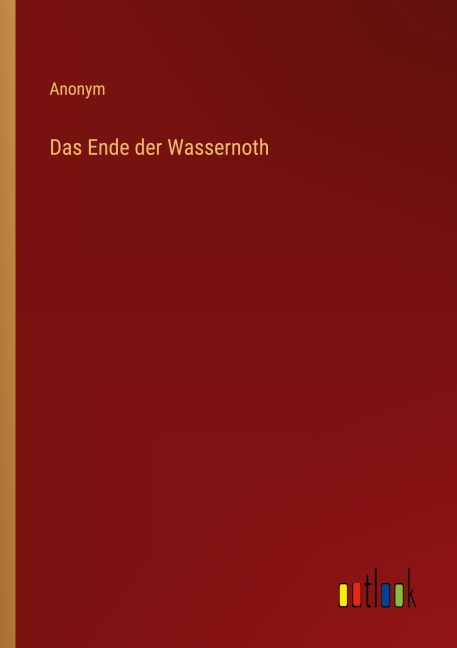 Das Ende der Wassernoth - Anonym