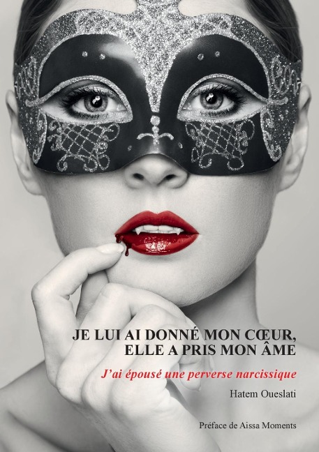 Je lui ai donné mon coeur, elle a pris mon âme. J'ai épousé une perverse narcissique. - Hatem Oueslati