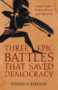 Cover-Bild zum Titel 'Three Epic Battles that Saved Democracy' von 'Stephen P. Kershaw'